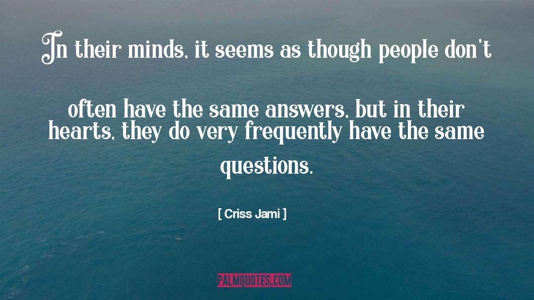 Answers quotes by Criss Jami