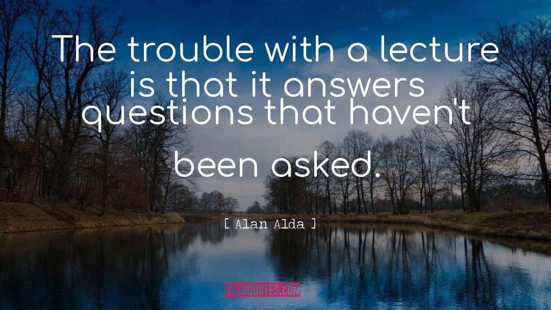 Answers quotes by Alan Alda