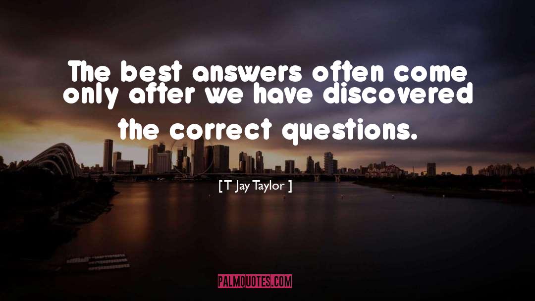 Answers quotes by T Jay Taylor