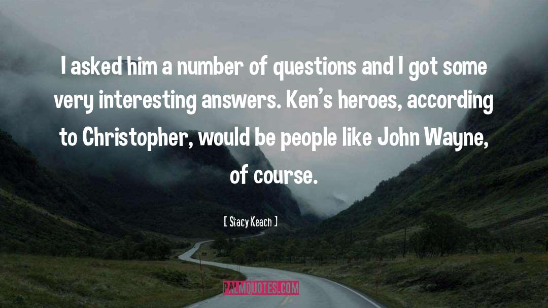 Answers quotes by Stacy Keach