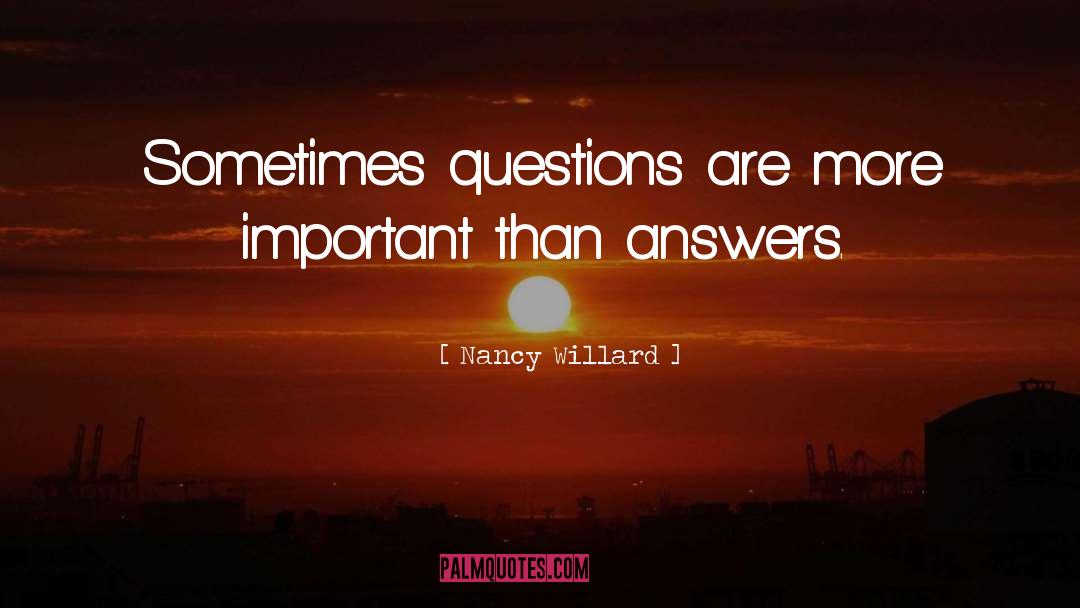 Answers To Life quotes by Nancy Willard