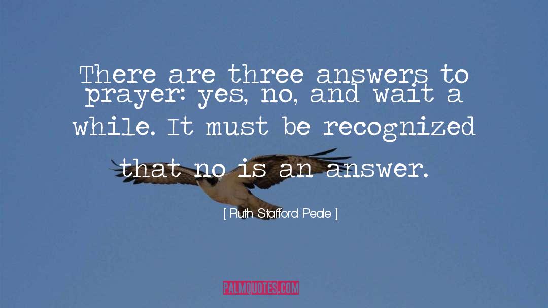 Answers To Prayer quotes by Ruth Stafford Peale