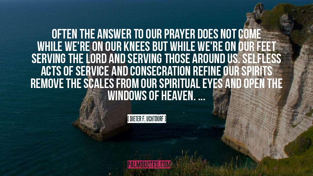 Answers To Prayer quotes by Dieter F. Uchtdorf