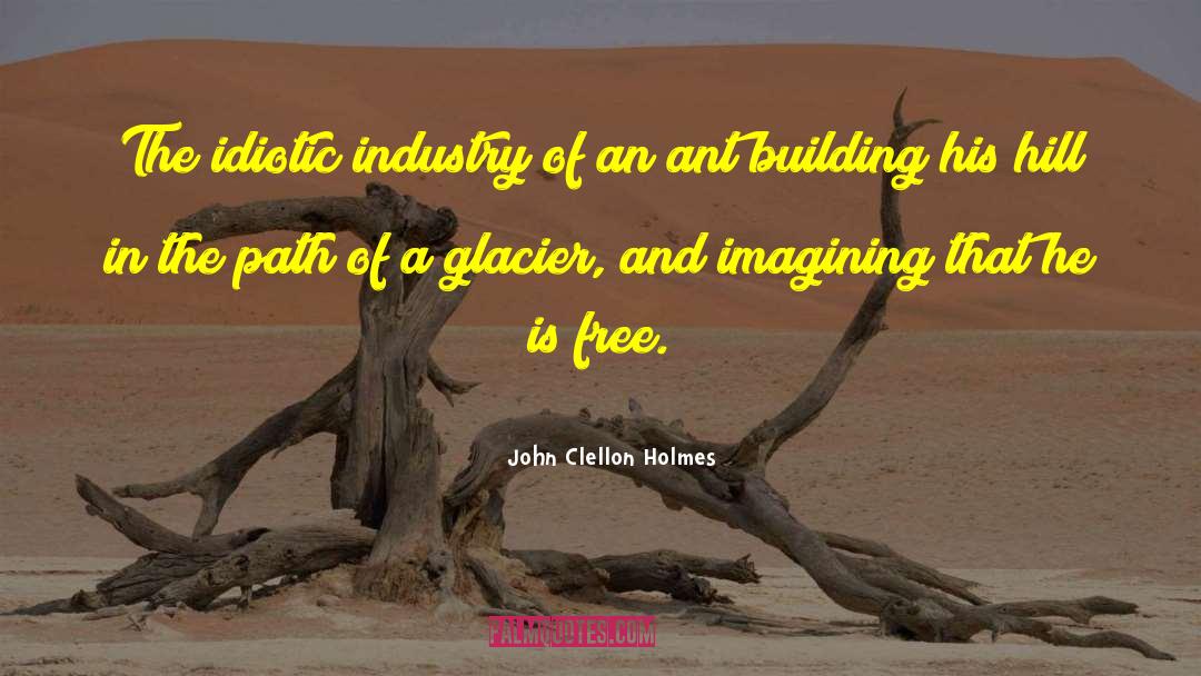 Ant Fascism quotes by John Clellon Holmes