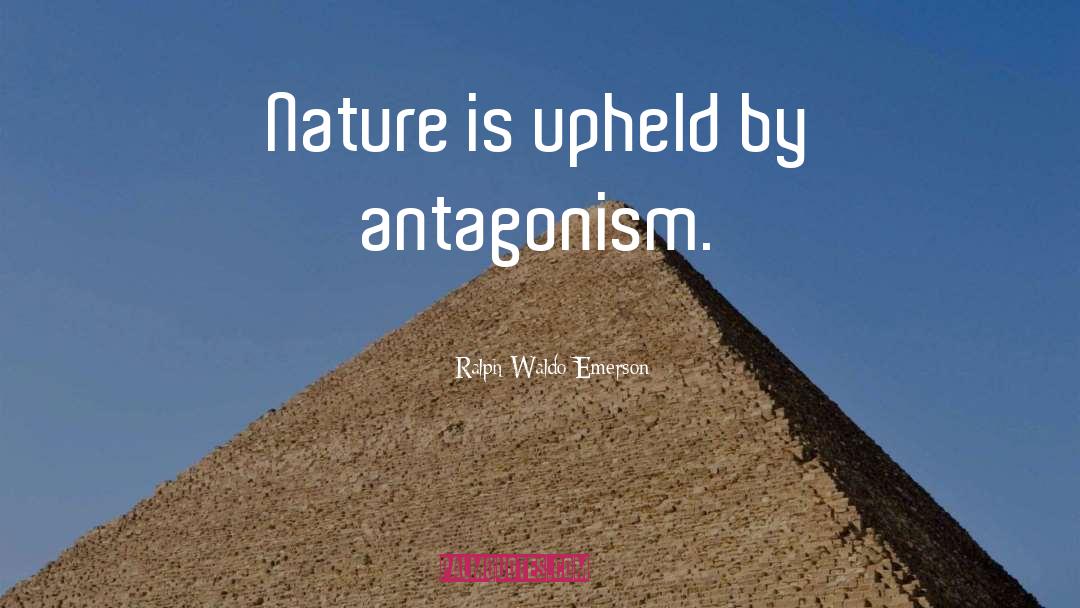 Antagonism quotes by Ralph Waldo Emerson