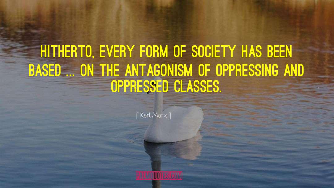 Antagonism quotes by Karl Marx