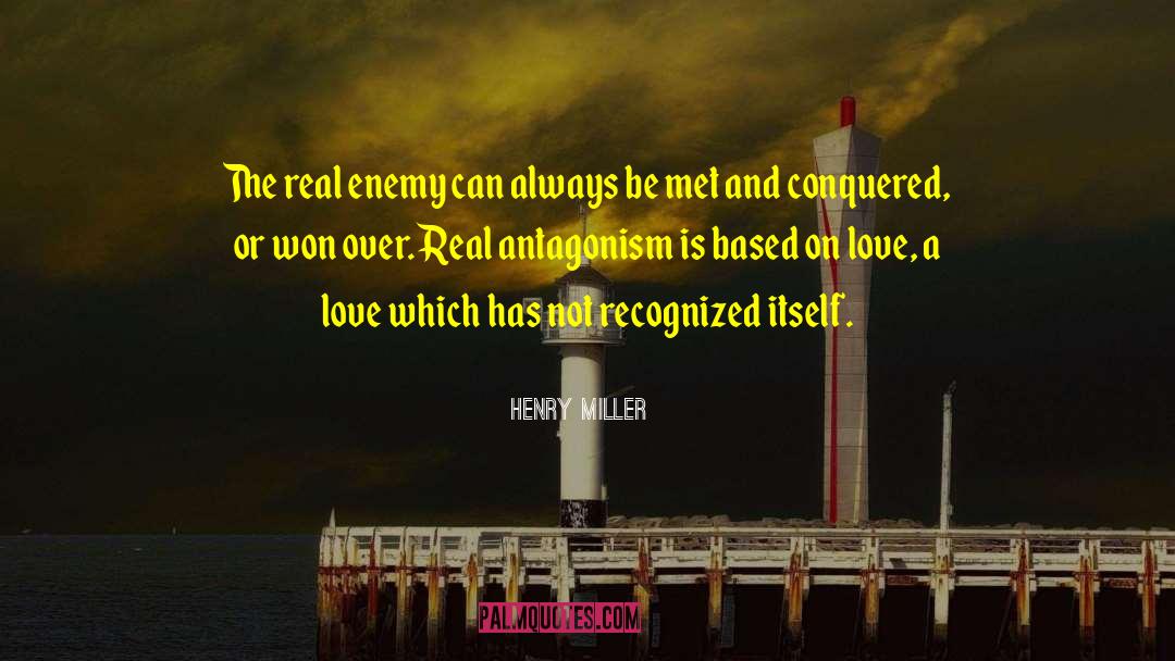 Antagonism quotes by Henry Miller