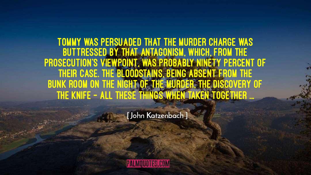 Antagonism quotes by John Katzenbach