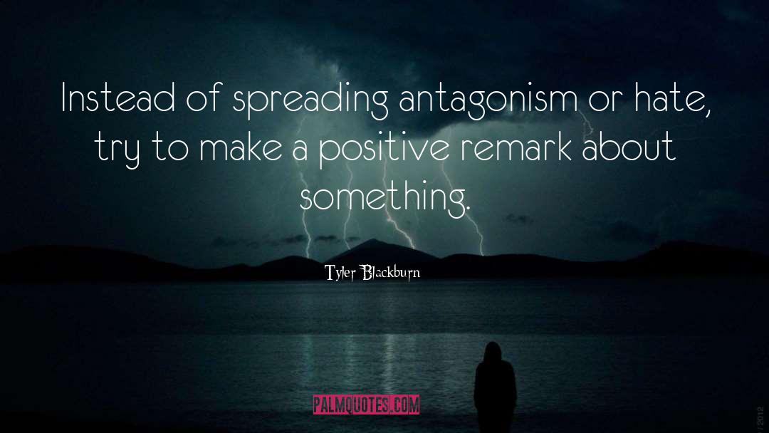 Antagonism quotes by Tyler Blackburn
