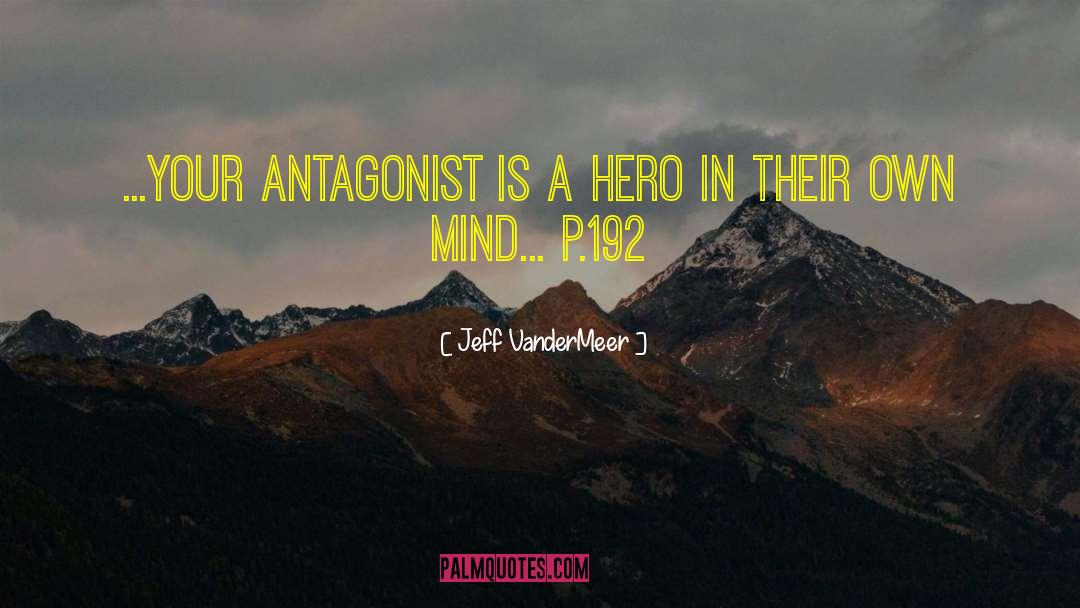 Antagonist quotes by Jeff VanderMeer