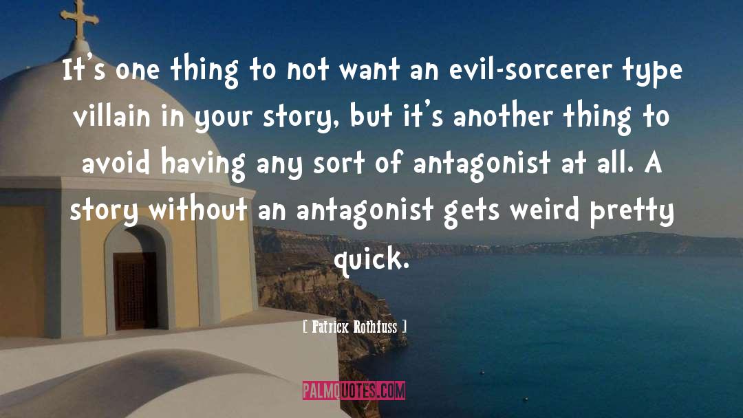 Antagonist quotes by Patrick Rothfuss