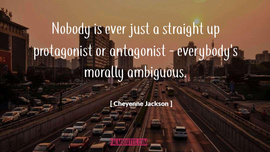 Antagonist quotes by Cheyenne Jackson