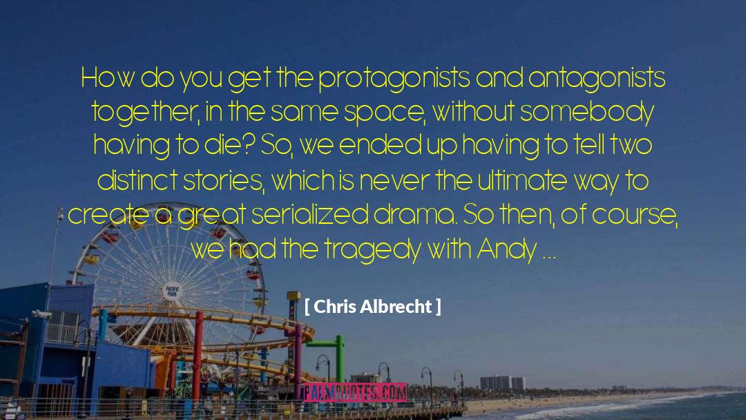 Antagonist quotes by Chris Albrecht