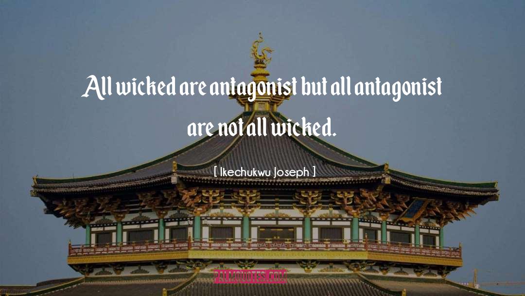 Antagonist quotes by Ikechukwu Joseph