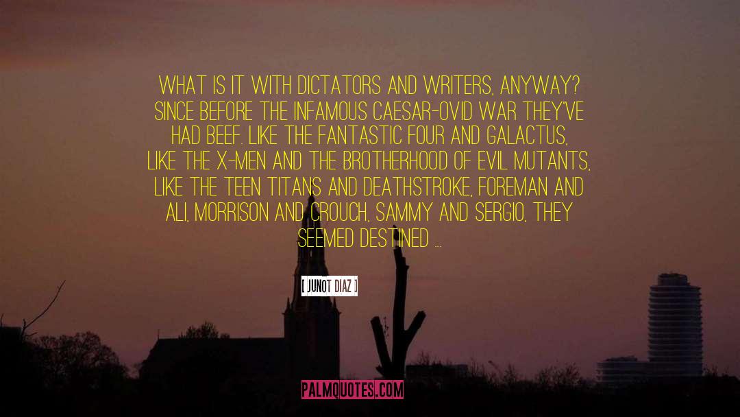 Antagonists quotes by Junot Diaz