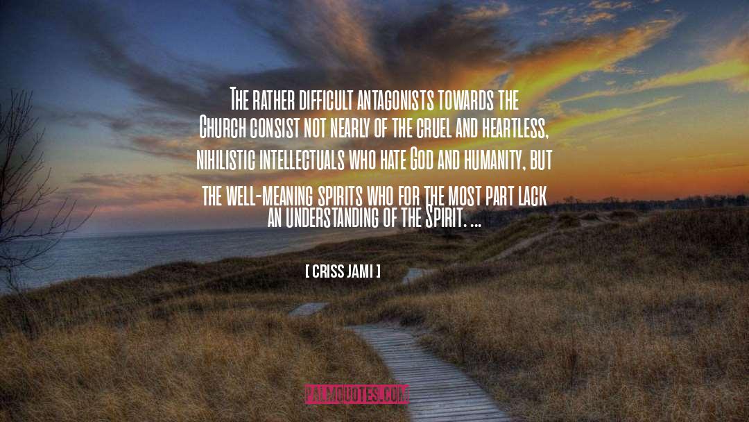 Antagonists quotes by Criss Jami