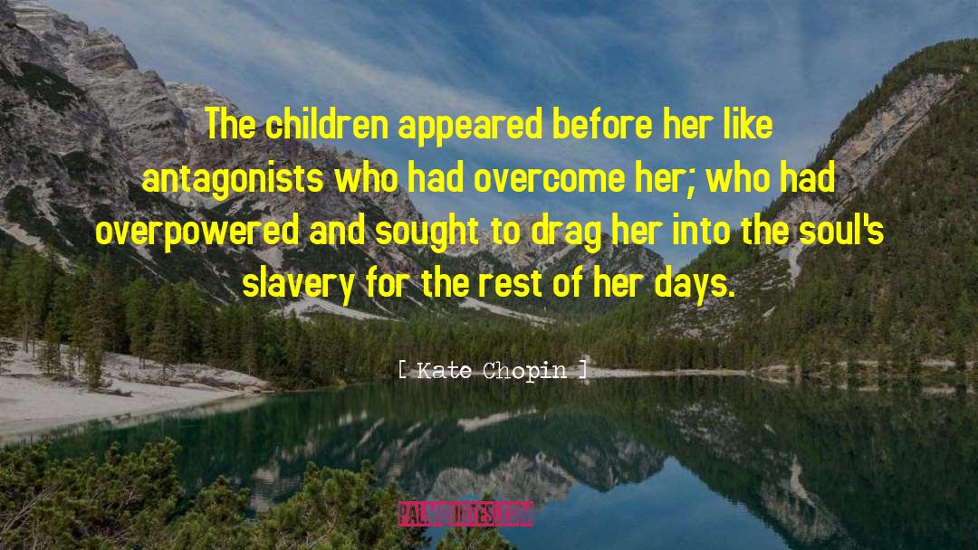 Antagonists quotes by Kate Chopin