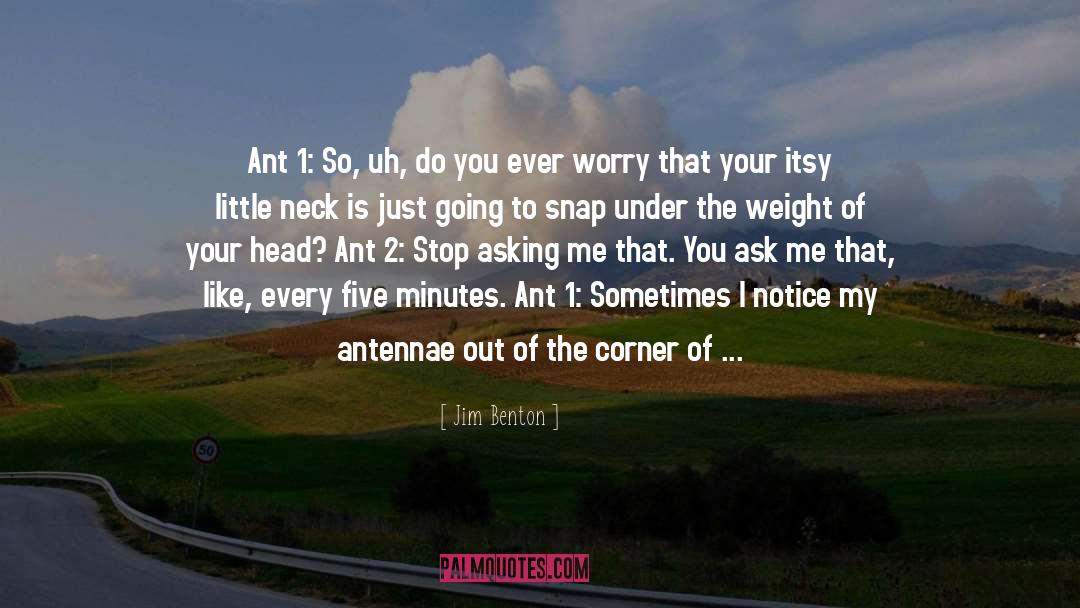 Antennae quotes by Jim Benton