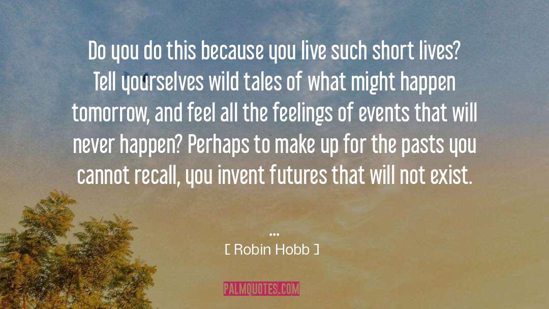Anterograde Tomorrow quotes by Robin Hobb