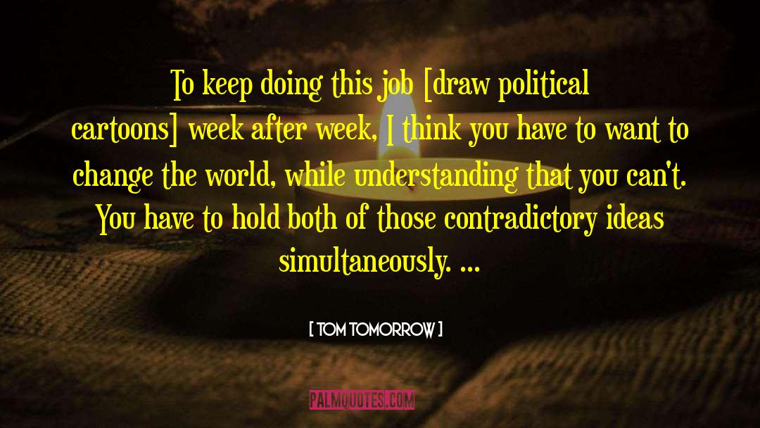 Anterograde Tomorrow quotes by Tom Tomorrow