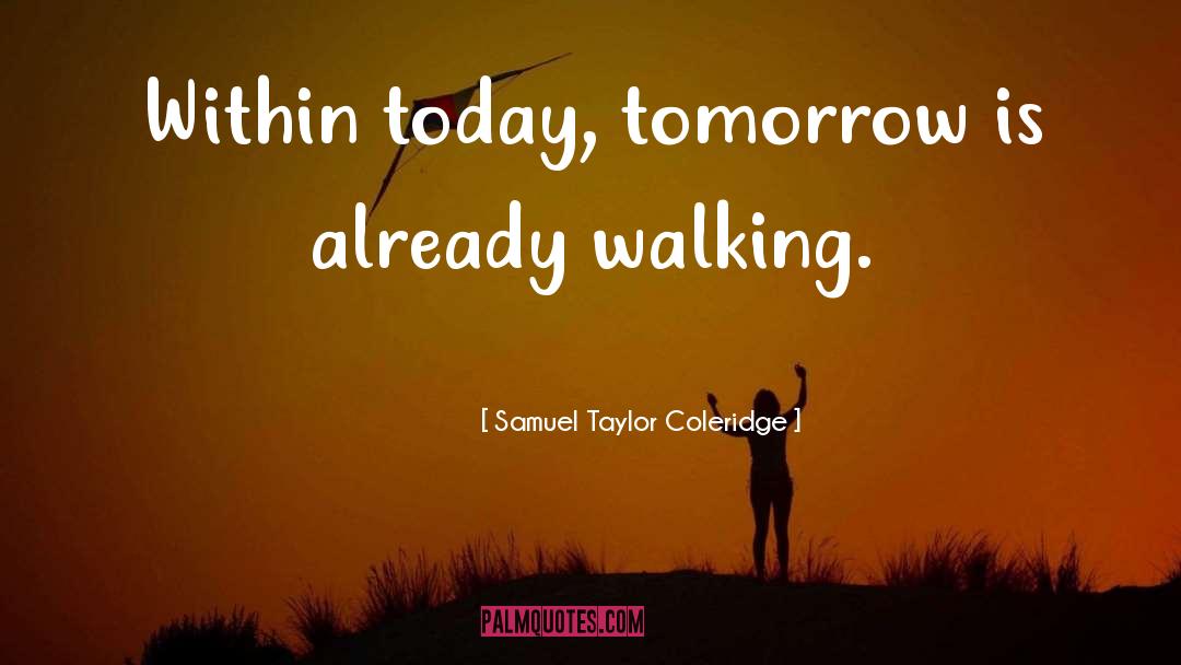 Anterograde Tomorrow quotes by Samuel Taylor Coleridge