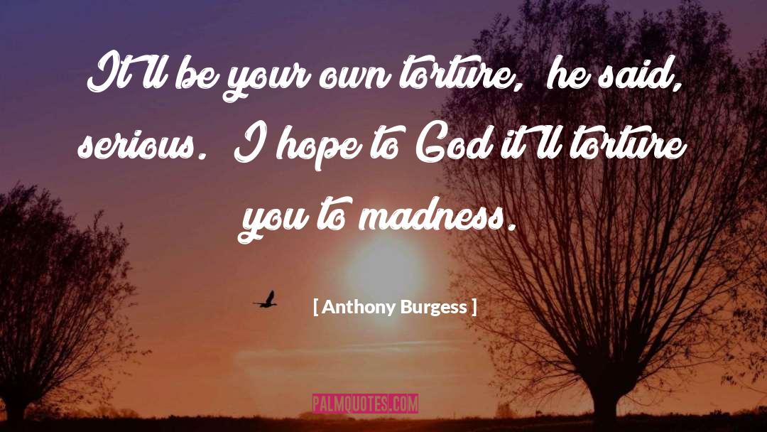 Anthony Burgess quotes by Anthony Burgess