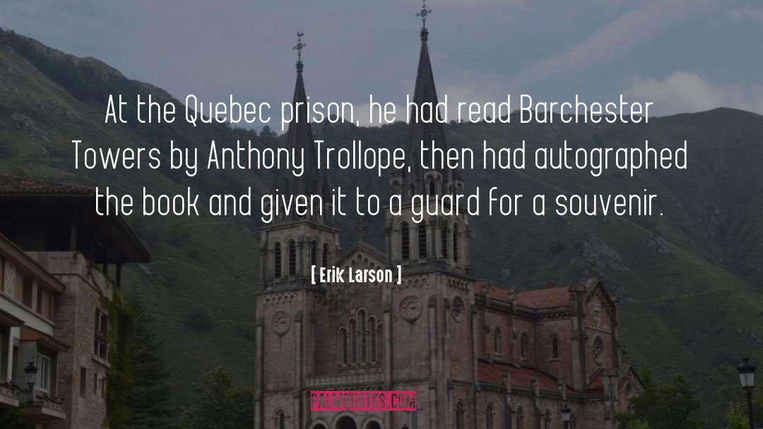 Anthony Trollope quotes by Erik Larson