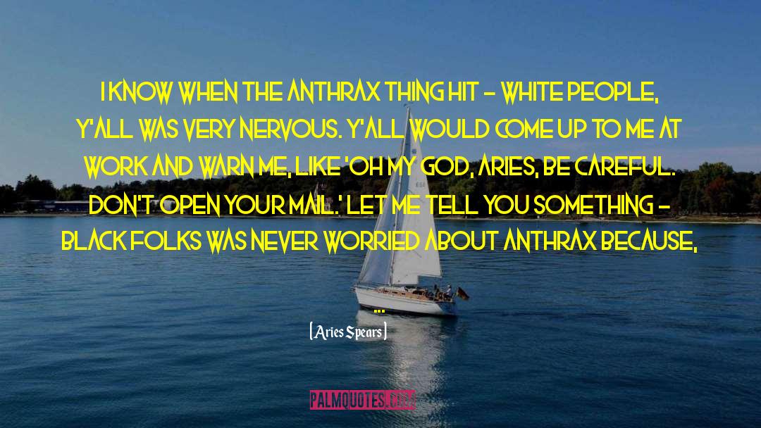 Anthrax quotes by Aries Spears