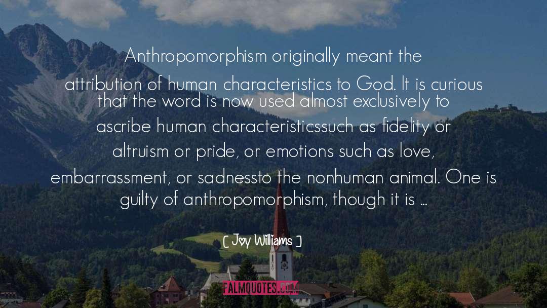 Anthromorphism quotes by Joy Williams