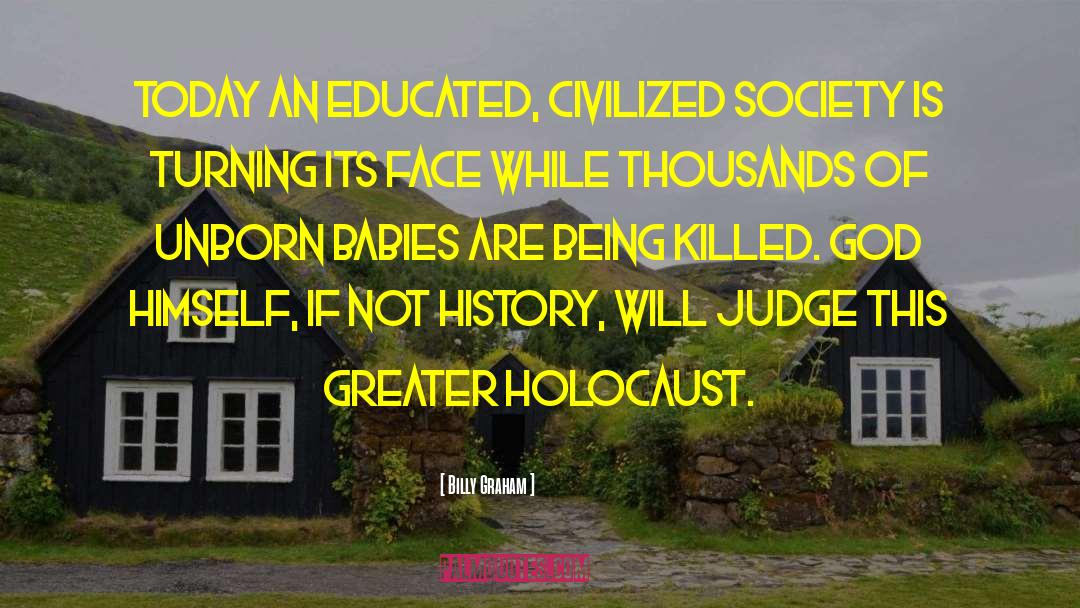 Anthropocene Holocaust quotes by Billy Graham