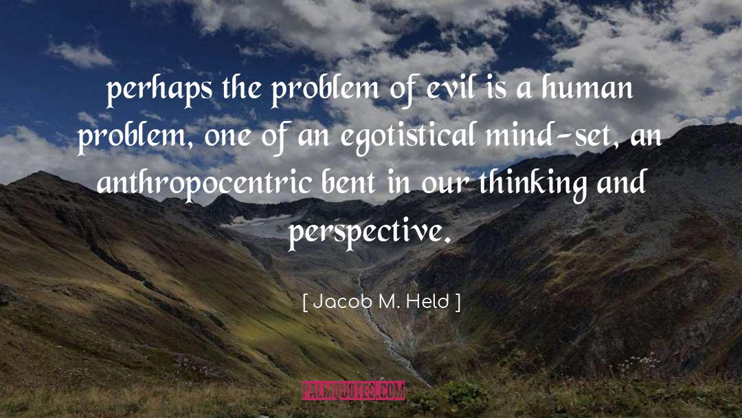 Anthropocentric quotes by Jacob M. Held