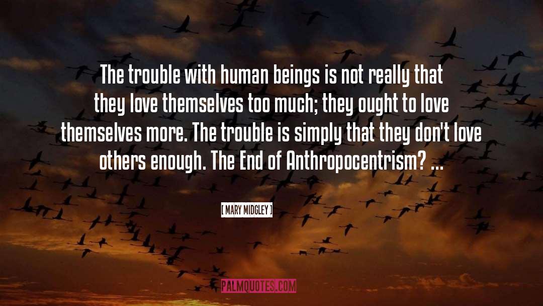 Anthropocentrism quotes by Mary Midgley