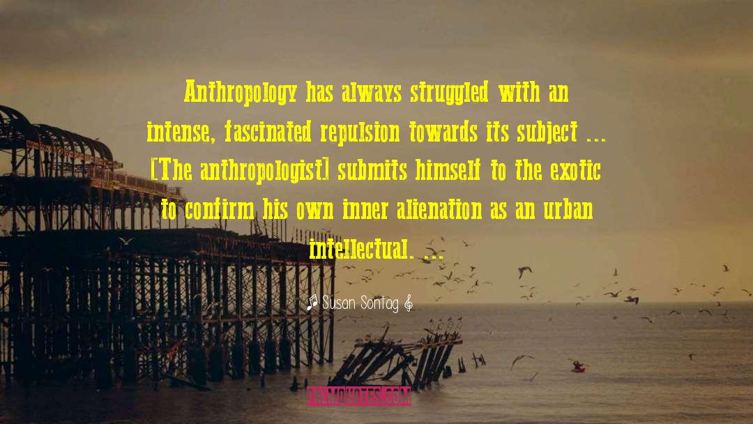 Anthropologist quotes by Susan Sontag