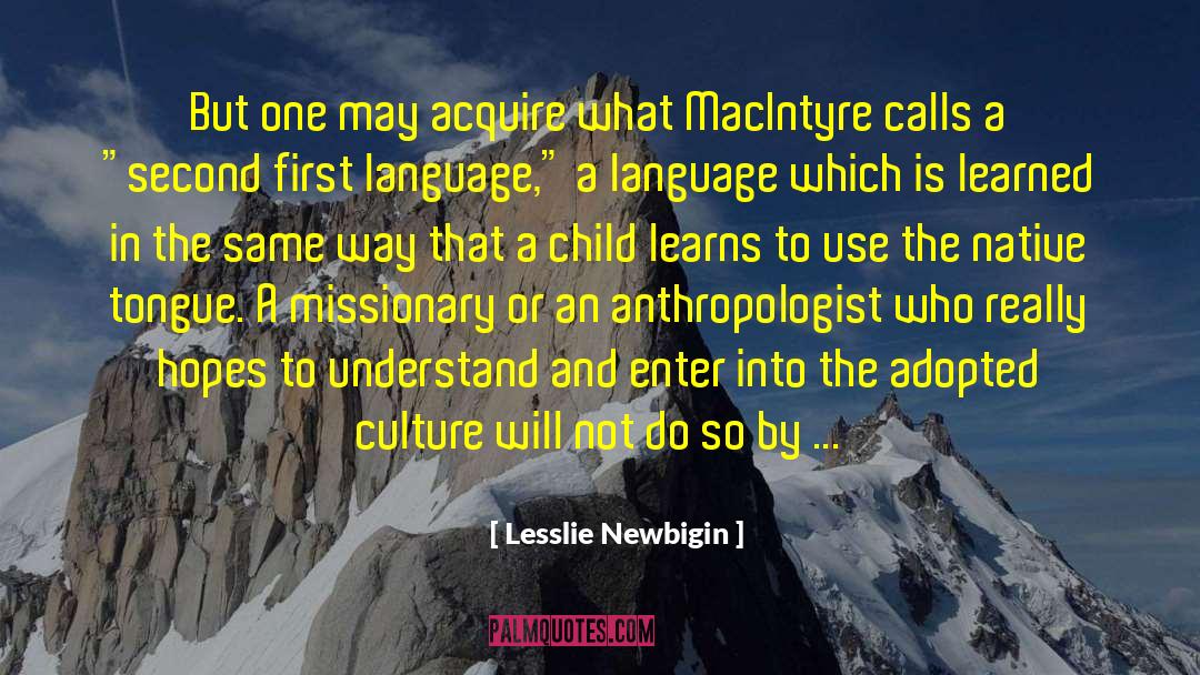 Anthropologist quotes by Lesslie Newbigin