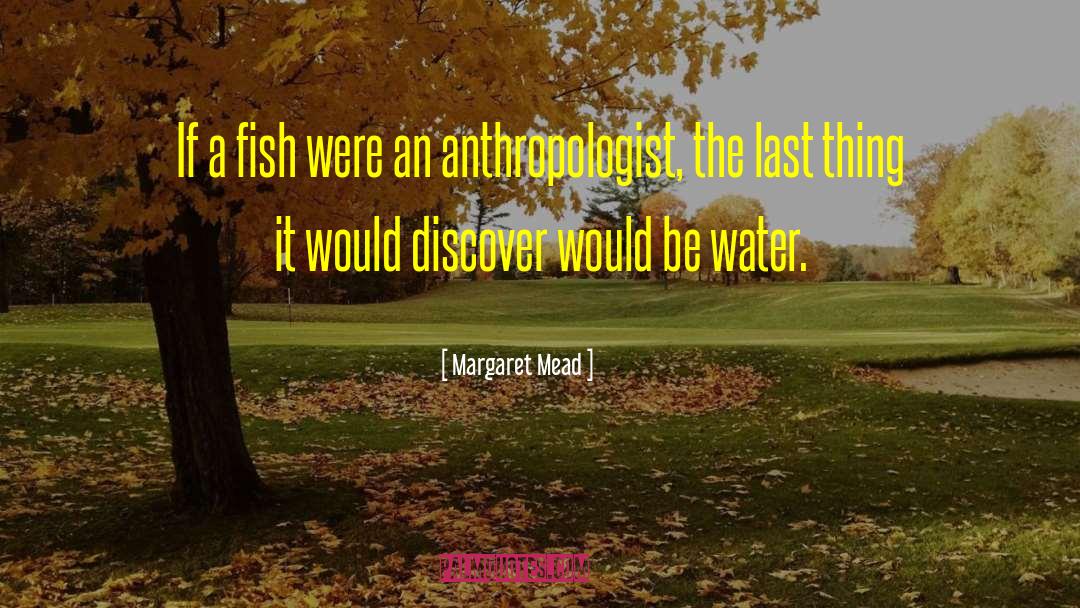 Anthropologist quotes by Margaret Mead