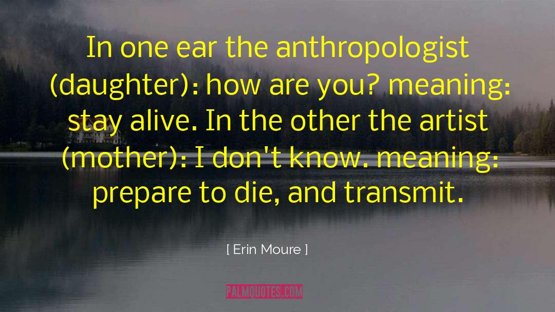 Anthropologist quotes by Erin Moure