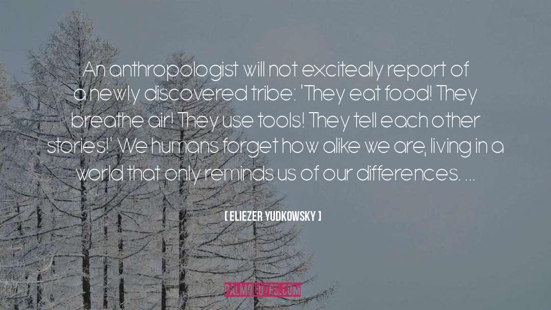 Anthropologist quotes by Eliezer Yudkowsky