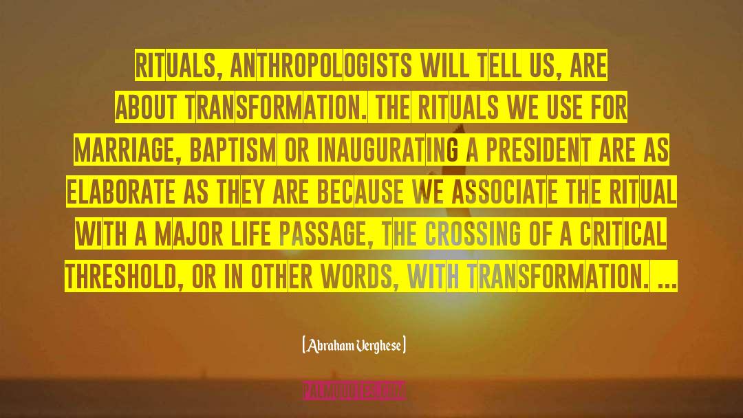 Anthropologists quotes by Abraham Verghese