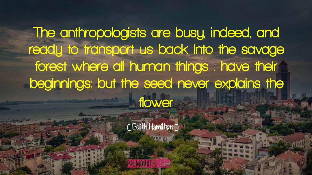 Anthropologists quotes by Edith Hamilton