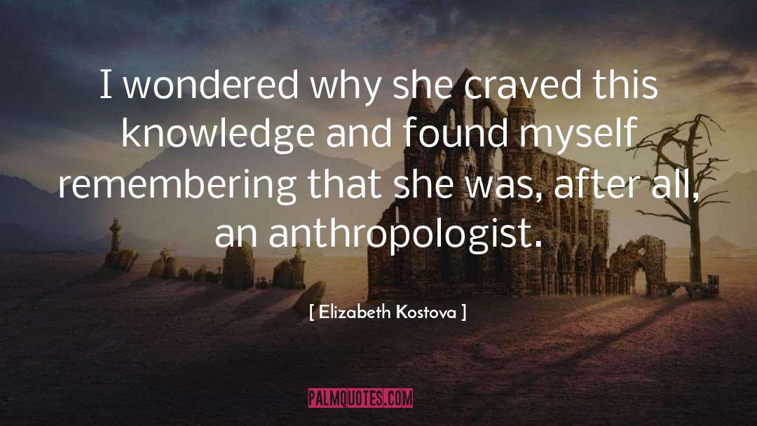 Anthropologists quotes by Elizabeth Kostova