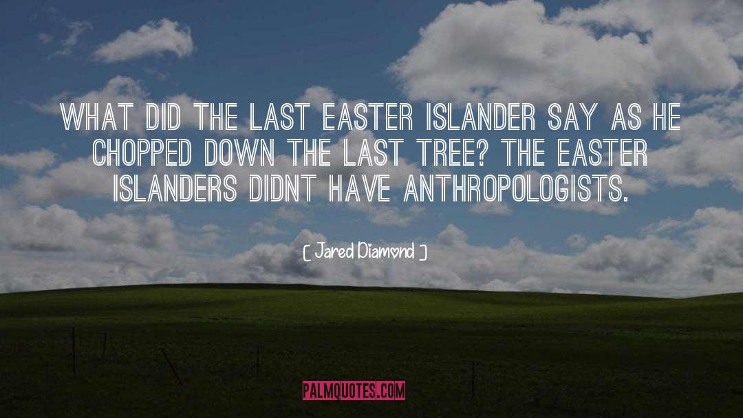 Anthropologists quotes by Jared Diamond