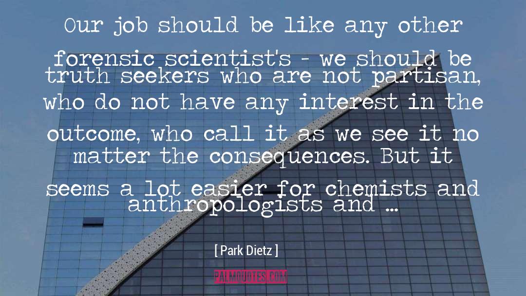 Anthropologists quotes by Park Dietz