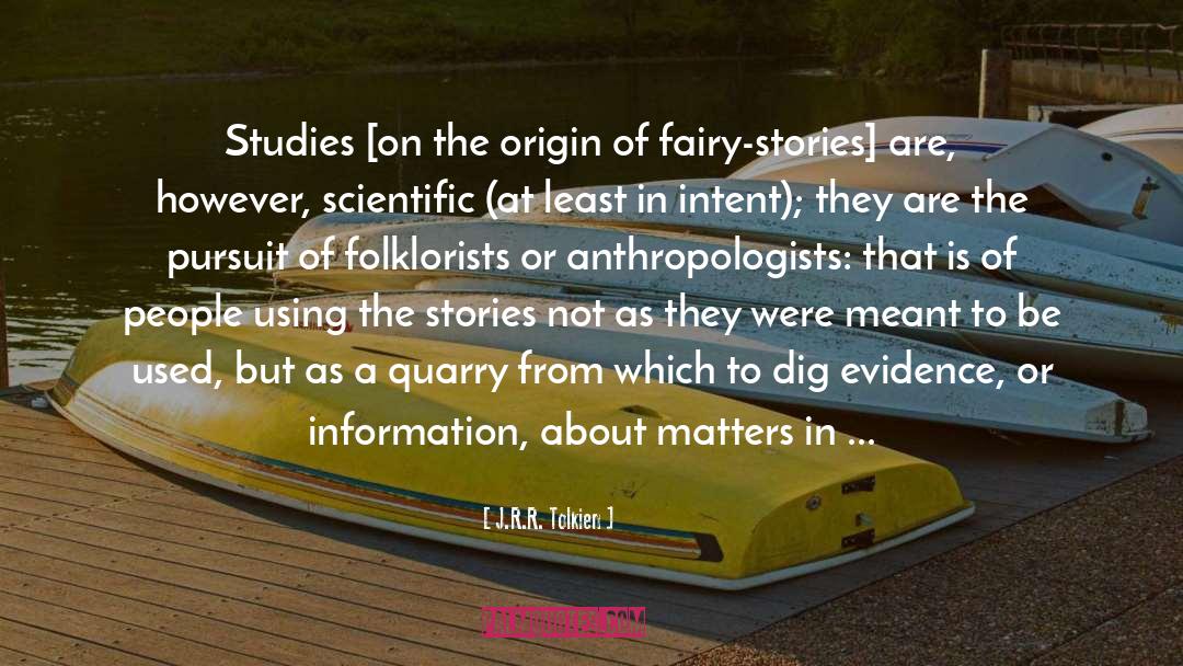 Anthropologists quotes by J.R.R. Tolkien