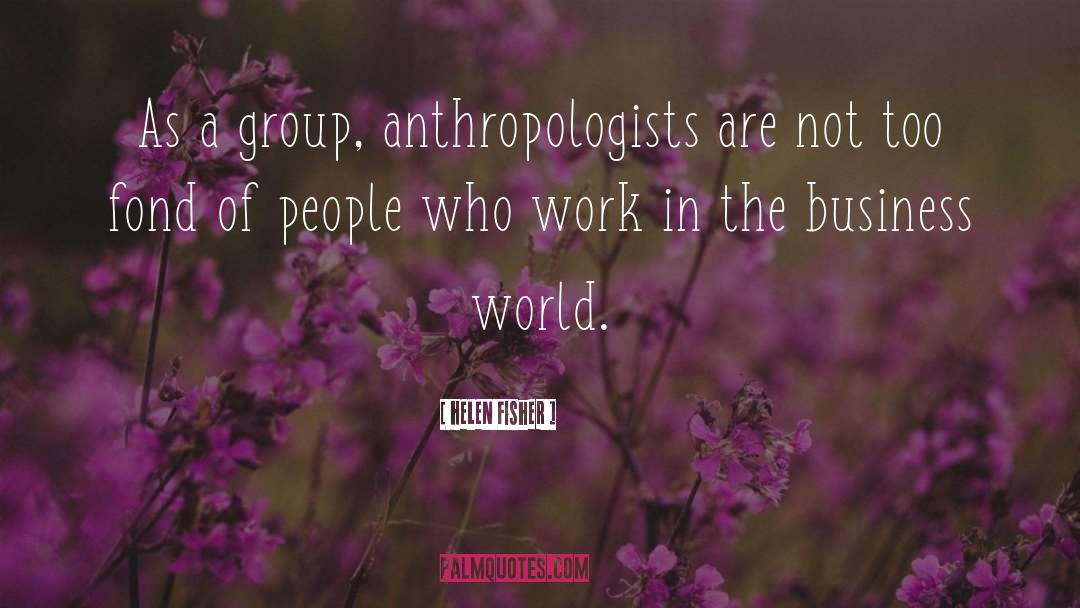 Anthropologists quotes by Helen Fisher