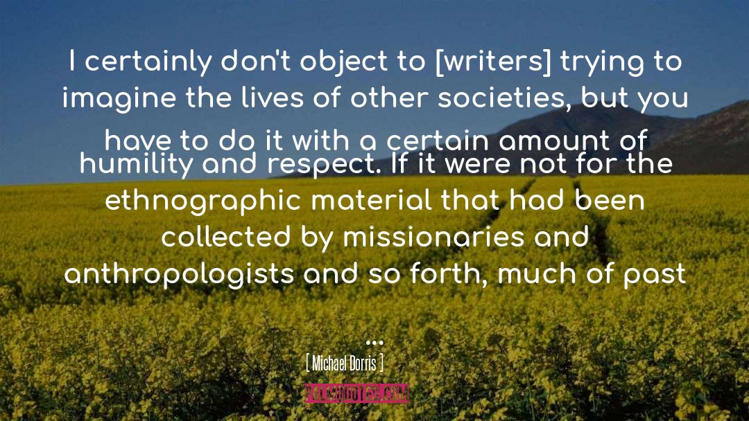 Anthropologists quotes by Michael Dorris