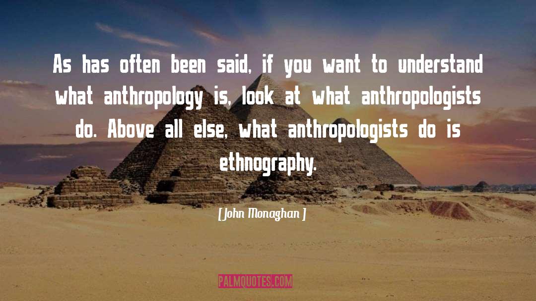 Anthropologists quotes by John Monaghan
