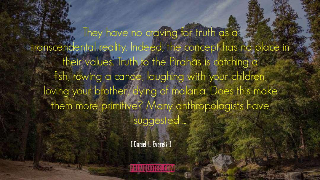 Anthropologists quotes by Daniel L. Everett