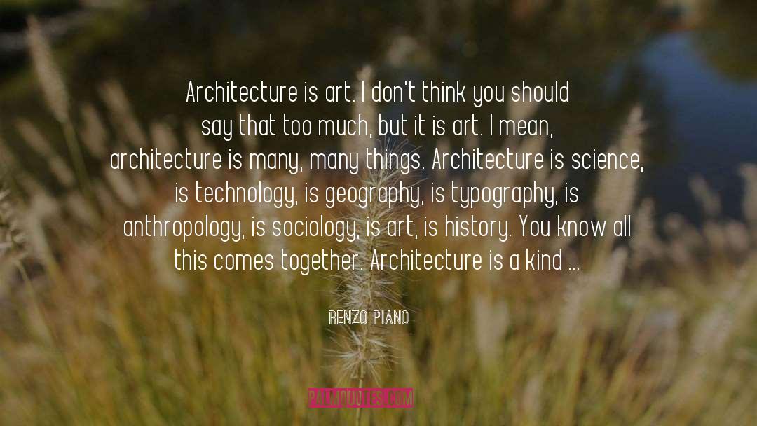 Anthropology quotes by Renzo Piano