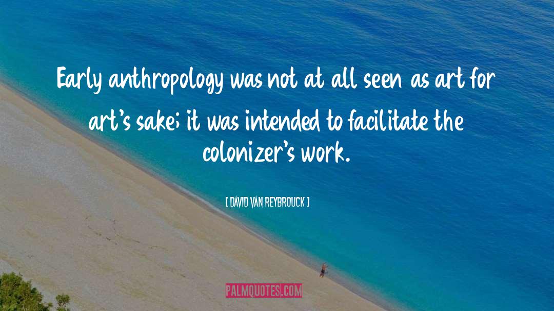 Anthropology quotes by David Van Reybrouck