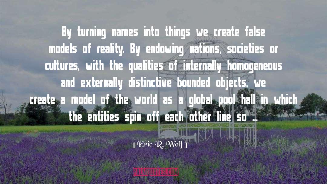 Anthropology quotes by Eric R. Wolf